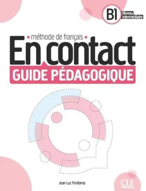 En Contact - Niveau B1 - Guide Pédagogique