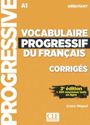 VOCABULAIRE PROGRESSIF DU FRANÇAIS - CORRIGÉS - NIVEAU A1 DÉBUTANT