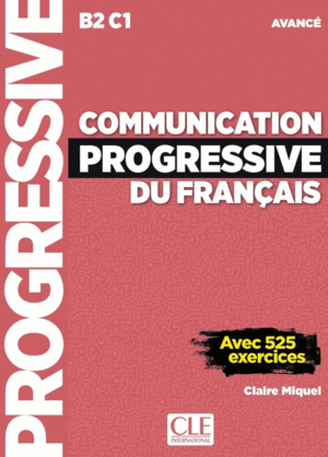 COMMUNICATION PROGRESSIVE DU FRANÇAIS - NIVEAU AVANCÉ B2-C1 - LIVRE + CD AUDIO - NOUEVELLE COUVERTUR