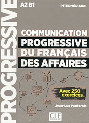 COMMUNICATION PROGRESSIVE DU FRANÇAIS DES AFFAIRES - NIVEAU INTERMÉDIARE A2 B1