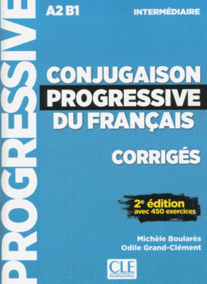 CONJUGAISON PROGRESSIVE DU FRANÇAIS - CORRIGES - 2º EDITIÓN - NIVEAU INTERMÉDIAIRE A2 B1