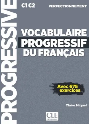 VOCABULAIRE PROGRESSIF DU FRANÇAIS - LIVRE+CD AUDIO+WEB - NIVEAU PERFECTIONNEMENT B1 C2