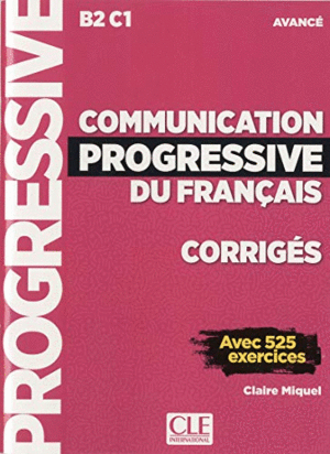 COMUNINICATION PROGRESSIVE DU FRANÇAIS - CORRIGES - NIVEAU AVANCÉ B2 C1