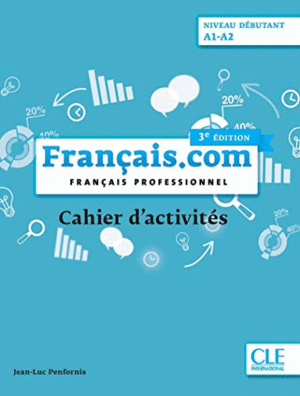 FRANÇAIS.COM DEBUTANT (A1-A2) - CAHIER D'ACTIVITES