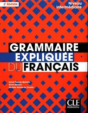 GRAMMAIRE EXPLIQUÉE DU FRANÇAIS - NIVEAU INTERMÉDIAIRE - 2º EDITION