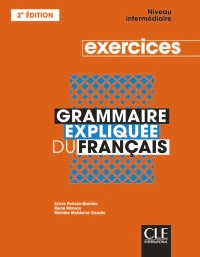 GRAMMAIRE EXPLIQUÉE DU FRANÇAIS - NIVEAU INTERMÉDIAIRE (B1-B2) - CAHIER D´EXERCICES 2º ÉDITION