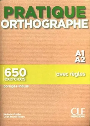 Pratique Orthographe - Niveau A1/A2 - Livre + Corriges