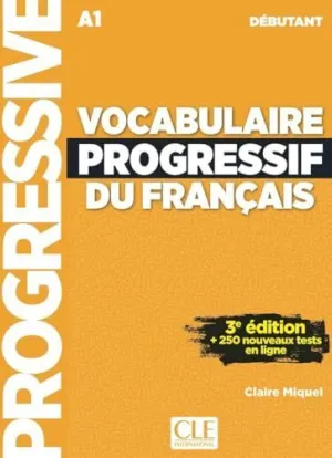 VOCABULAIRE PROGRESSIF DU FRANÇAIS. NIVEAU DÉBUTANT (A1). 3E ÉDITION