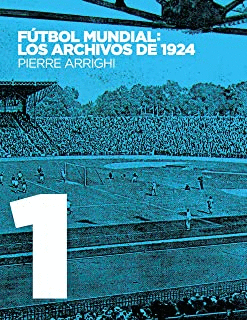 FUTBOL MUNDIAL: LOS ARCHIVOS DE 1924