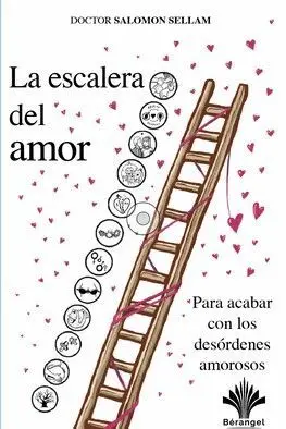 LA ESCALERA DEL AMOR. PARA ACABAR CON LOS DESORDENES AMOROSOS LA ESCALERA DEL AMOR. PARA ACABAR CON LOS DESORDENES AMOROSOS