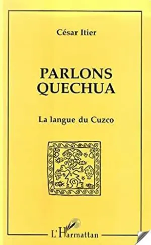Parlons Quechua la Langue Du Cuzco