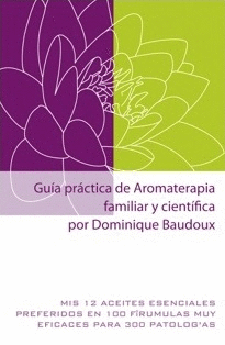 GUIA PRACTICA DE AROMATERAPIA FAMILIAR Y CIENTIFICA