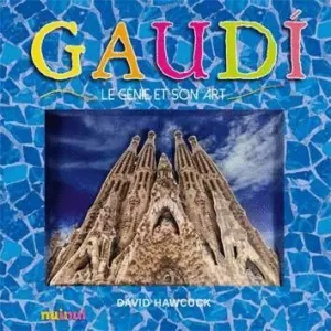 GAUDI: LE GENIE ET SON ART GAUDI: LE GENIE ET SON ART