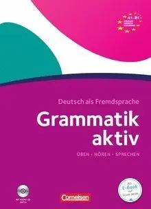 GRAMMATIK AKTIV. A1 - B1. ÜBUNGSGRAMMATIK MIT EINGELEGTER HÖR-CD
