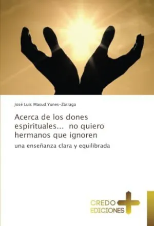 Acerca de los Dones Espirituales... No Quiero Hermanos que Ignoren