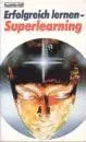 ERFOLGREICH LERNEN - SUPERLEARNING