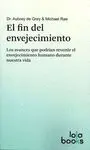 EL FIN DEL ENVEJECIMIENTO: LOS AVANCES QUE PODRÍAN REVERTIR EL ENVEJECIMIENTO HUMANO DURANTE NUESTRA