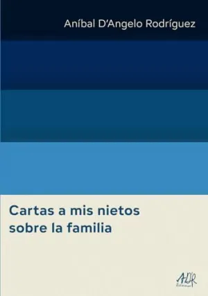 CARTAS A MIS NIETOS SOBRE LA FAMILIA