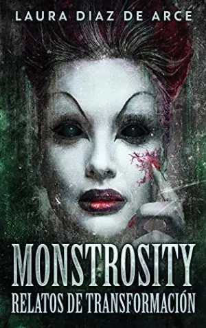 Monstrosity - Relatos de Transformación