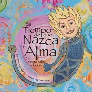 Es Tiempo de que Nazca el Alma, un Cuento de Adopción