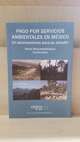 PAGO POR SERVICIOS AMBIENTALES EN MÉXICO: PAGO POR SERVICIOS AMBIENTALES EN MÉXICO: