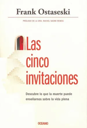 LAS CINCO INVITACIONES: DESCUBRE LO QUE LA MUERTE PUEDE ENSEÑARNOS SOBRE LA VIDA PLENA