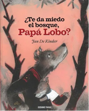 ¿TE DA MIEDO EL BOSQUE, PAPÁ LOBO? ¿TE DA MIEDO EL BOSQUE, PAPÁ LOBO?