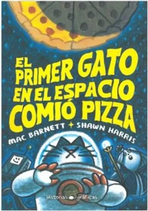 PRIMER GATO EN EL ESPACIO COMIÓ PIZZA, EL.