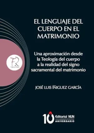 EL LENGUAJE DEL CUERPO EN EL MATRIMONIO. UNA APROXIMACIÓN DESDE LA TEOLOGÍA DEL CUERPO A LA REALIDAD DEL SIGNO SACRAMENTAL DEL MATRIMONIO EL LENGUAJE DEL CUERPO EN EL MATRIMONIO. UNA APROXIMACIÓN DESDE LA TEOLOGÍA DEL CUERPO A LA REALIDAD DEL SIGNO SACRAMENTAL DEL MATRIMONIO