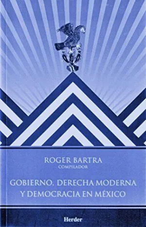 GOBIERNO, DERECHA MODERNA Y DEMOCRACIA EN MEXICO
