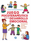 JUEGO PSICOTERAPÉUTICO PARA EL DESARROLLO EMOCIONAL: PSICOTERAPIA GESTALT PARA NIÑOS Y JÓVENES