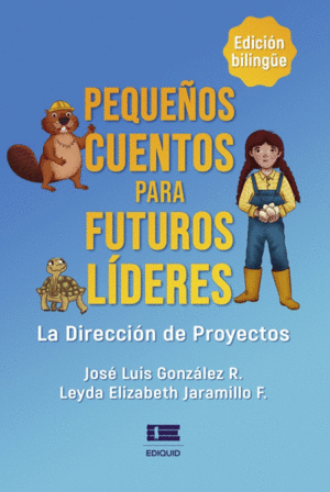 PEQUEÑOS CUENTOS PARA FUTUROS LÍDERES (EDICIÓN BILINGÜE ESPAÑOL-INGLÉS)