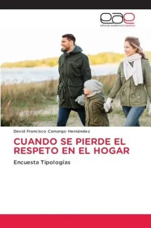 Cuando se Pierde el Respeto en el Hogar