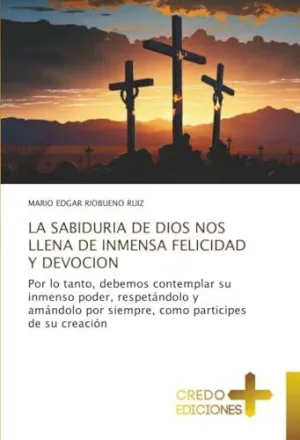 La Sabiduria de Dios nos Llena de Inmensa Felicidad y Devocion