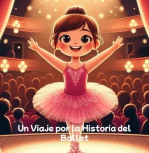 UN VIAJE POR LA  HISTORIA DEL  BALLET