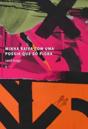 MINHA RAIVA COM UMA POESIA QUE SÓ PIORA