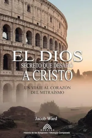 EL DIOS SECRETO QUE DESAFIÓ A CRISTO