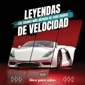 LEYENDAS DE VELOCIDAD. LOS COCHES MÁS RÁPIDOS DE CADA MARCA