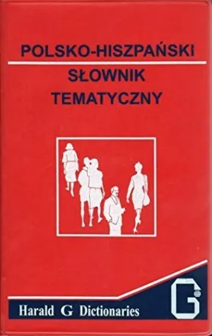 POLSKO-HISZPANSKI SLOWNIK TEMATYCZNY