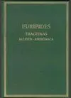 TRAGEDIAS. VOL I: ALCESTIS. ANDRÓMACA TRAGEDIAS. VOL I: ALCESTIS. ANDRÓMACA