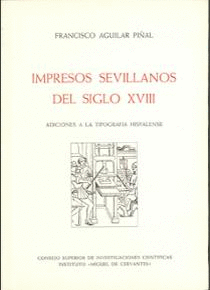 IMPRESOS SEVILLANOS DEL SIGLO XVIII: ADICIONES A LA TIPOGRAFÍA HISPALENSE