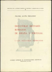 ESCULTURAS MILITARES ROMANAS DE ESPAÑA Y PORTUGAL. 1: LAS ESCULTURAS THORACATAS