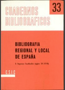 BIBLIOGRAFÍA REGIONAL Y LOCAL DE ESPAÑA. TOMO I. IMPRESOS LOCALIZADOS (SIGLOS XV-XVII)