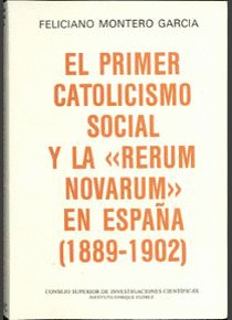 EL PRIMER CATOLICISMO SOCIAL Y LA 'RERUM NOVARUM' EN ESPAÑA (1889-1902)