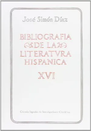 BIBLIOGRAFÍA DE LA LITERATURA HISPÁNICA. TOMO XVI. SIGLOS XVI Y XVII (NAVARRO-PAZOS)