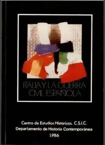 ITALIA Y LA GUERRA CIVIL ESPAÑOLA: SIMPOSIO CELEBRADO EN LA ESCUELA DE HISTORIA Y ARQUEOLOGÍA DE ROM