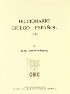 DICCIONARIO GRIEGO-ESPAÑOL. VOLUMEN II (ALLA-APOKOINONETOS)