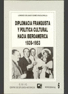 DIPLOMACIA FRANQUISTA Y POLÍTICA CULTURAL HACIA IBEROAMÉRICA (1939-1953)