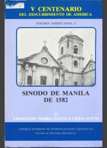 SÍNODO DE MANILA DE 1582 : ESTUDIO INTRODUCTORIO, GLOSA Y TRANSCRIPCIÓN DE LOS TEXTOS SINODALES