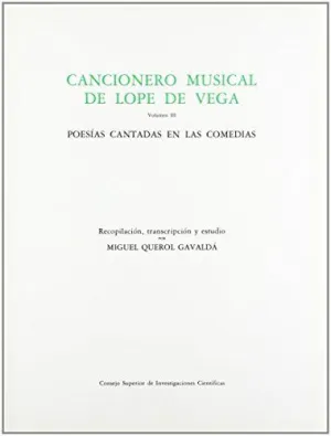 CANCIONERO MUSICAL DE LOPE DE VEGA. TOMO III: POESÍAS CANTADAS EN LAS COMEDIAS